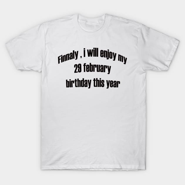 my 29 february birthday T-Shirt by UrbanCharm